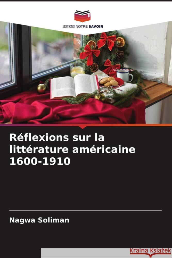 Réflexions sur la littérature américaine 1600-1910 Soliman, Nagwa 9786205058749