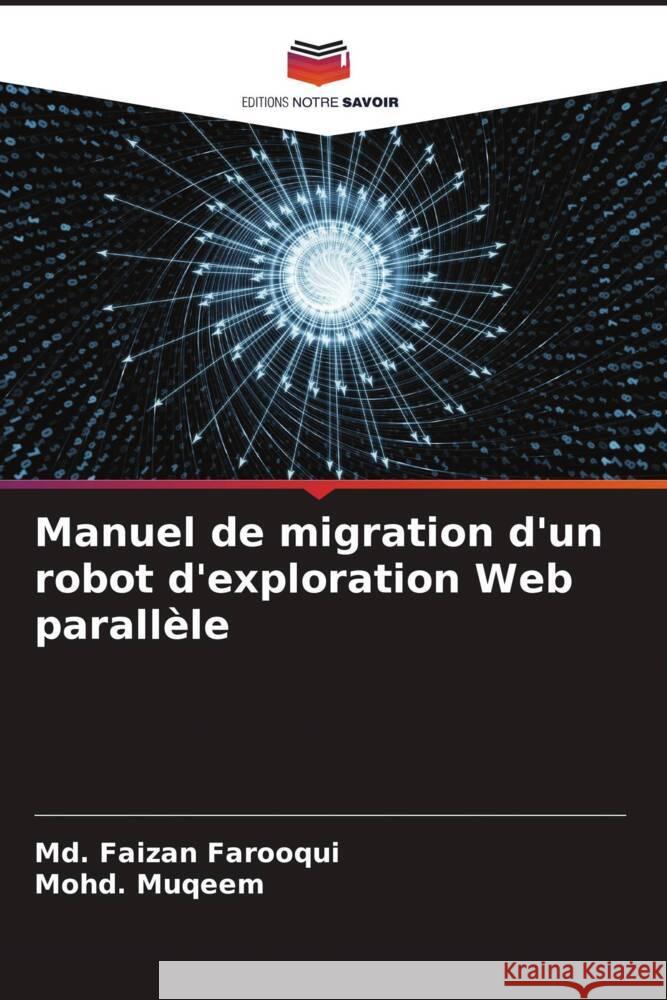 Manuel de migration d'un robot d'exploration Web parallèle Farooqui, Md. Faizan, Muqeem, Mohd. 9786205058794