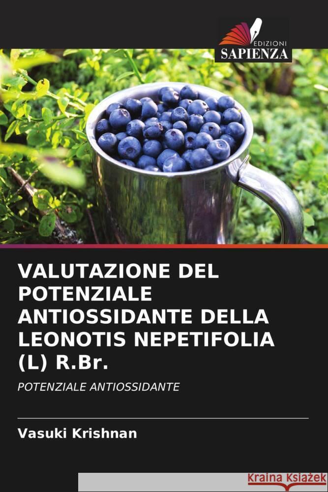 VALUTAZIONE DEL POTENZIALE ANTIOSSIDANTE DELLA LEONOTIS NEPETIFOLIA (L) R.Br. Krishnan, Vasuki 9786205058855