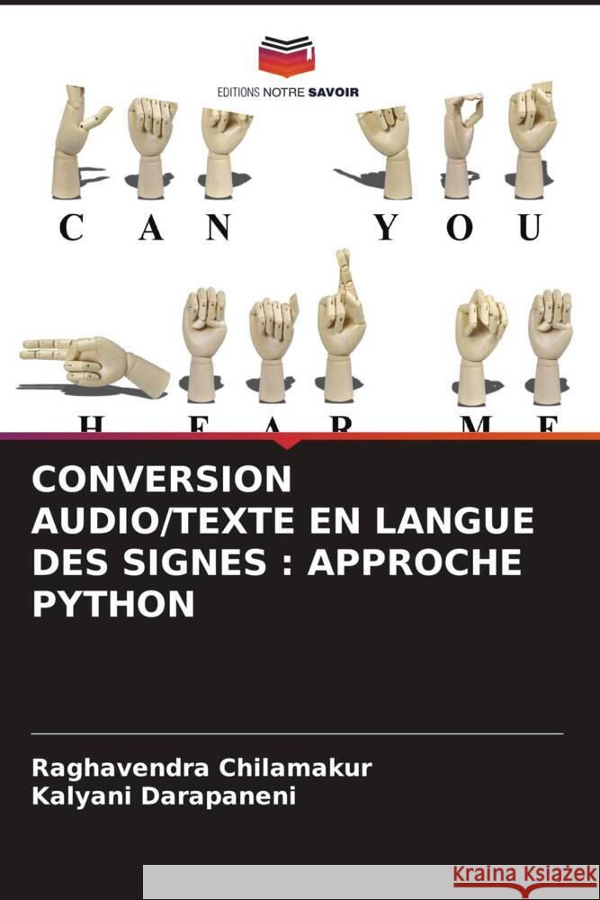 CONVERSION AUDIO/TEXTE EN LANGUE DES SIGNES : APPROCHE PYTHON Chilamakur, Raghavendra, Darapaneni, Kalyani 9786205058916