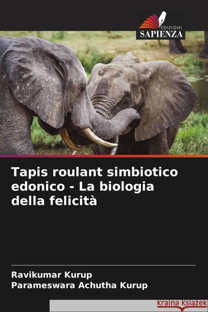 Tapis roulant simbiotico edonico - La biologia della felicità Kurup, Ravikumar, Achutha Kurup, Parameswara 9786205059272 Edizioni Sapienza