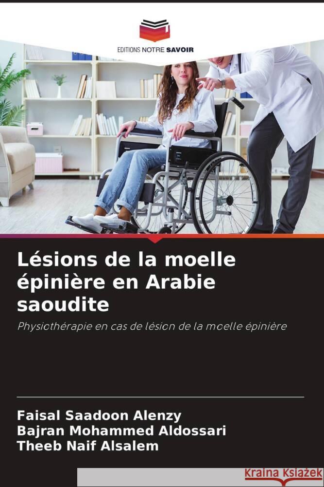 Lésions de la moelle épinière en Arabie saoudite Saadoon Alenzy, Faisal, Mohammed Aldossari, Bajran, Naif Alsalem, Theeb 9786205059579