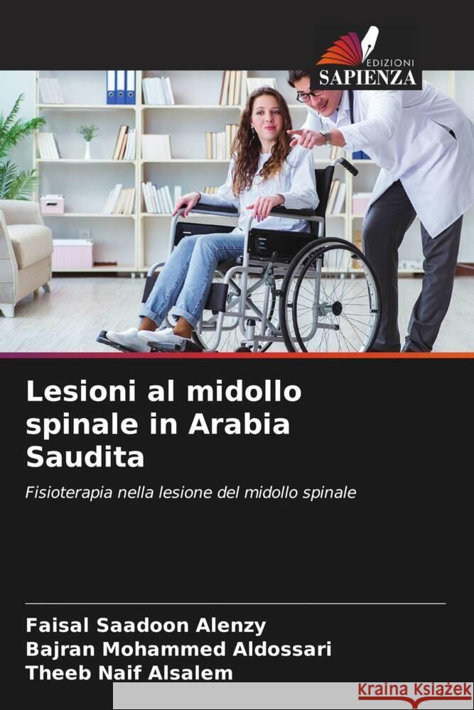 Lesioni al midollo spinale in Arabia Saudita Saadoon Alenzy, Faisal, Mohammed Aldossari, Bajran, Naif Alsalem, Theeb 9786205059586