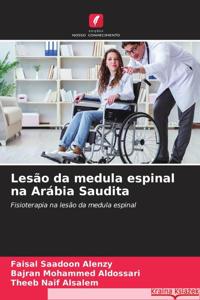 Lesão da medula espinal na Arábia Saudita Saadoon Alenzy, Faisal, Mohammed Aldossari, Bajran, Naif Alsalem, Theeb 9786205059593