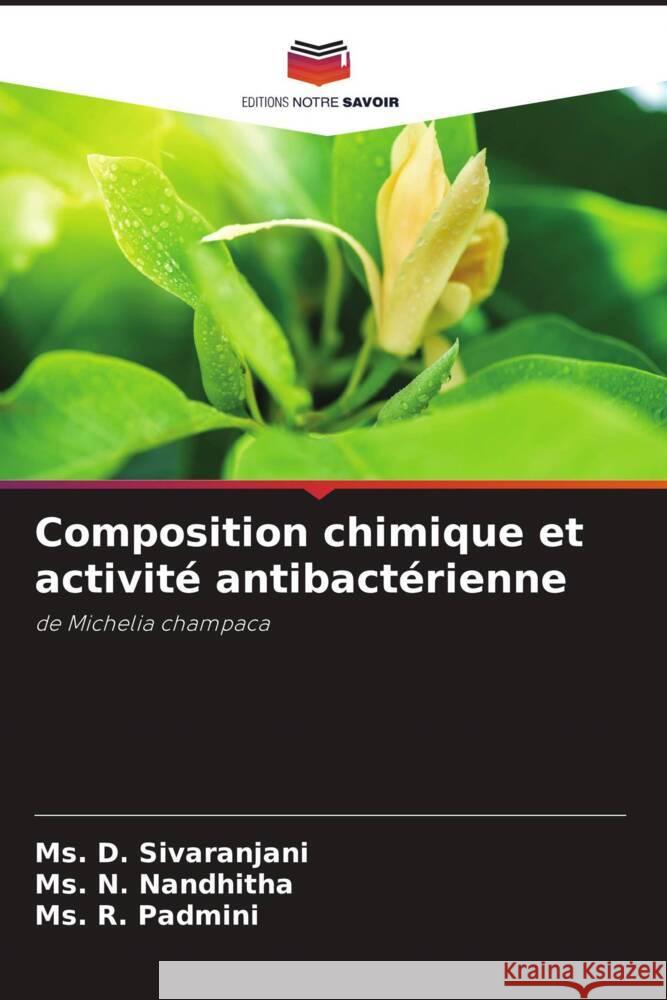 Composition chimique et activité antibactérienne Sivaranjani, Ms. D., Nandhitha, Ms. N., Padmini, Ms. R. 9786205059630