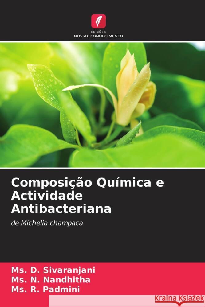 Composição Química e Actividade Antibacteriana Sivaranjani, Ms. D., Nandhitha, Ms. N., Padmini, Ms. R. 9786205059661