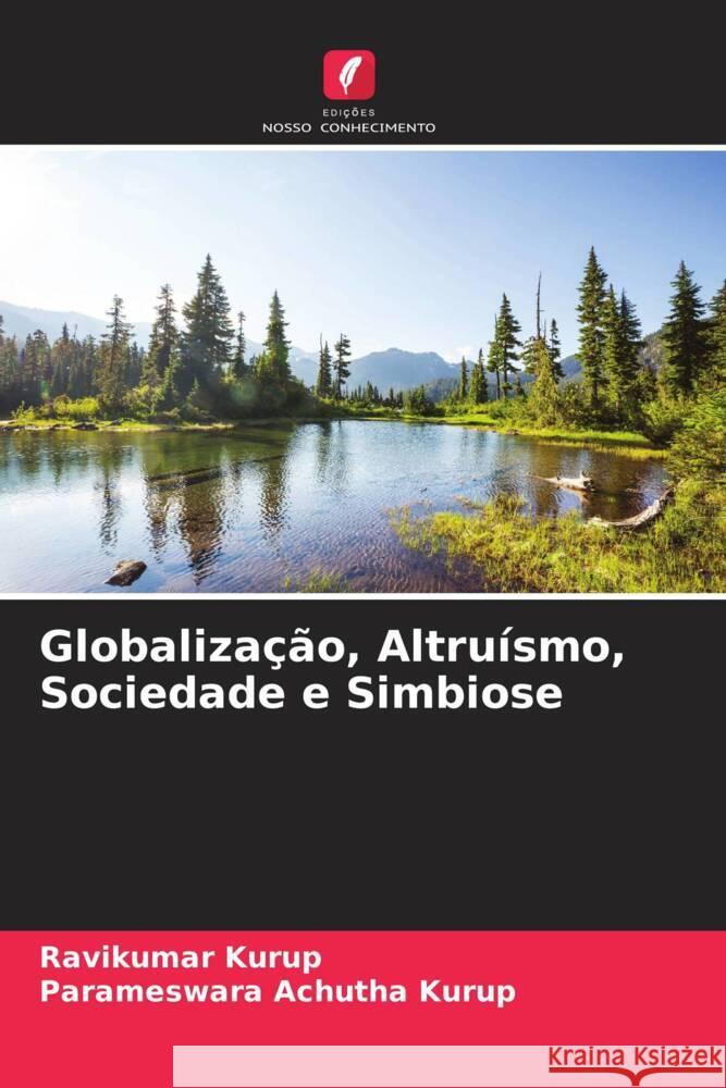 Globalização, Altruísmo, Sociedade e Simbiose Kurup, Ravikumar, Achutha Kurup, Parameswara 9786205059685 Edições Nosso Conhecimento