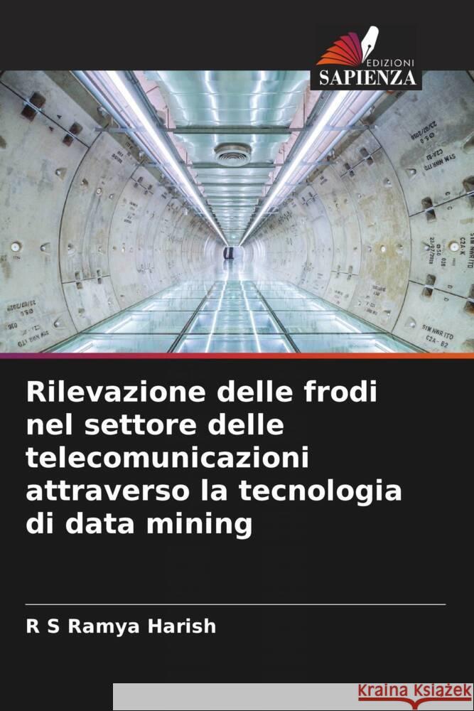 Rilevazione delle frodi nel settore delle telecomunicazioni attraverso la tecnologia di data mining Harish, R S Ramya 9786205059784