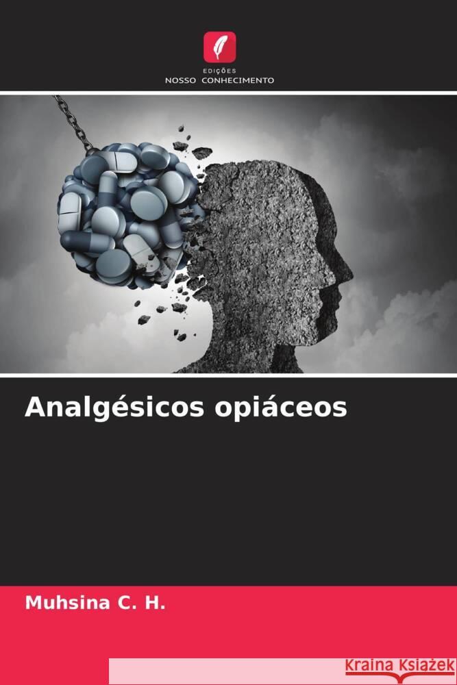 Analgésicos opiáceos C. H., Muhsina 9786205060421 Edições Nosso Conhecimento