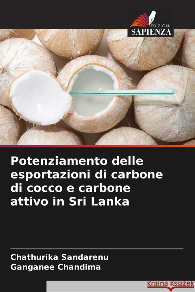 Potenziamento delle esportazioni di carbone di cocco e carbone attivo in Sri Lanka Sandarenu, Chathurika, Chandima, Ganganee 9786205060759