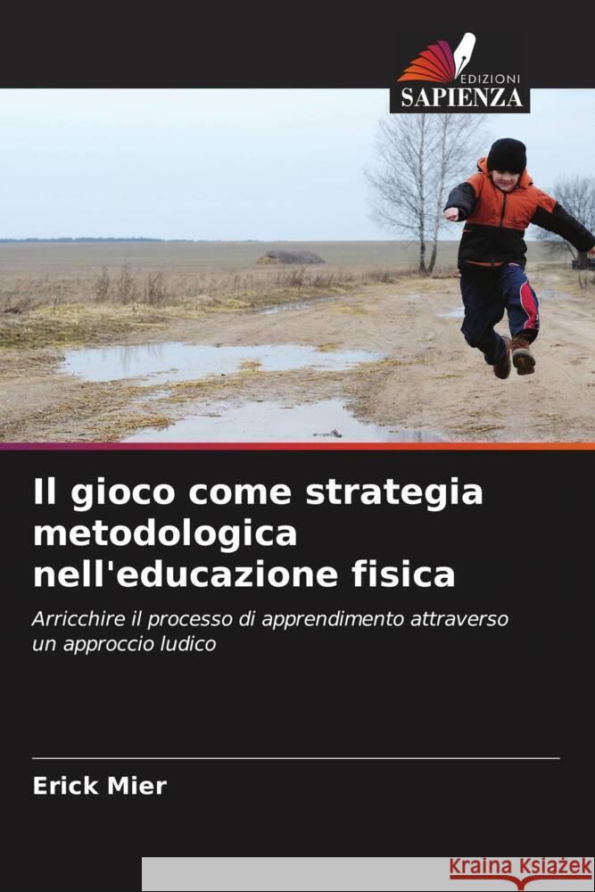 Il gioco come strategia metodologica nell'educazione fisica Mier, Erick 9786205060858