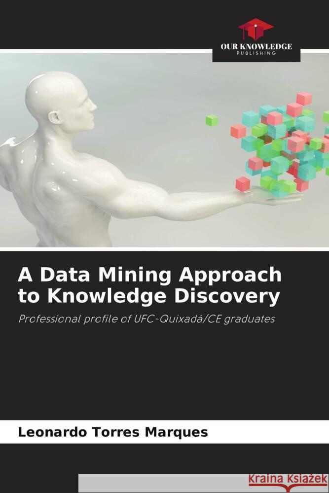 A Data Mining Approach to Knowledge Discovery Marques, Leonardo Torres 9786205060957