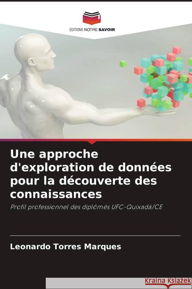 Une approche d'exploration de données pour la découverte des connaissances Marques, Leonardo Torres 9786205060988