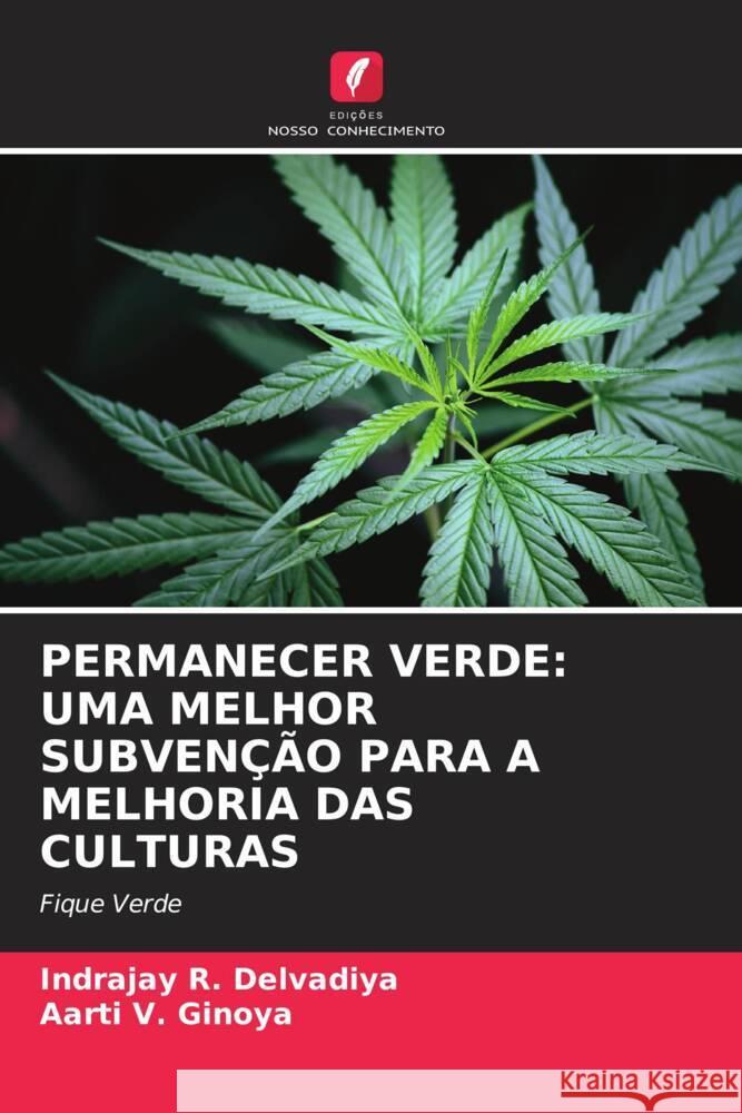 PERMANECER VERDE: UMA MELHOR SUBVENÇÃO PARA A MELHORIA DAS CULTURAS Delvadiya, Indrajay R., Ginoya, Aarti V. 9786205061053