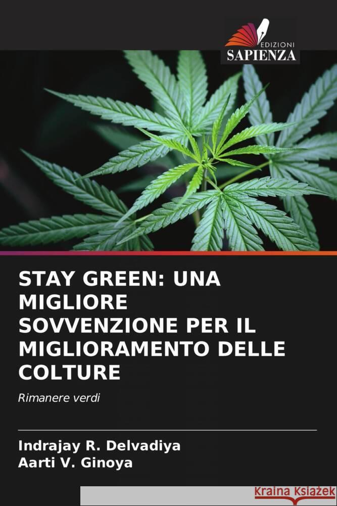 STAY GREEN: UNA MIGLIORE SOVVENZIONE PER IL MIGLIORAMENTO DELLE COLTURE Delvadiya, Indrajay R., Ginoya, Aarti V. 9786205061091