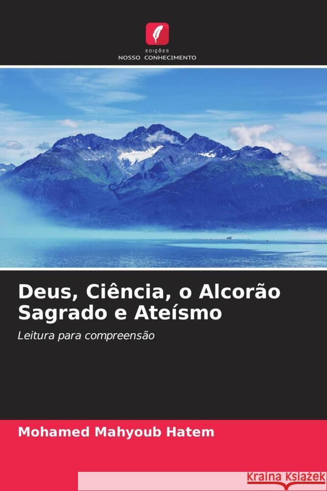 Deus, Ciência, o Alcorão Sagrado e Ateísmo Hatem, Mohamed Mahyoub 9786205061350