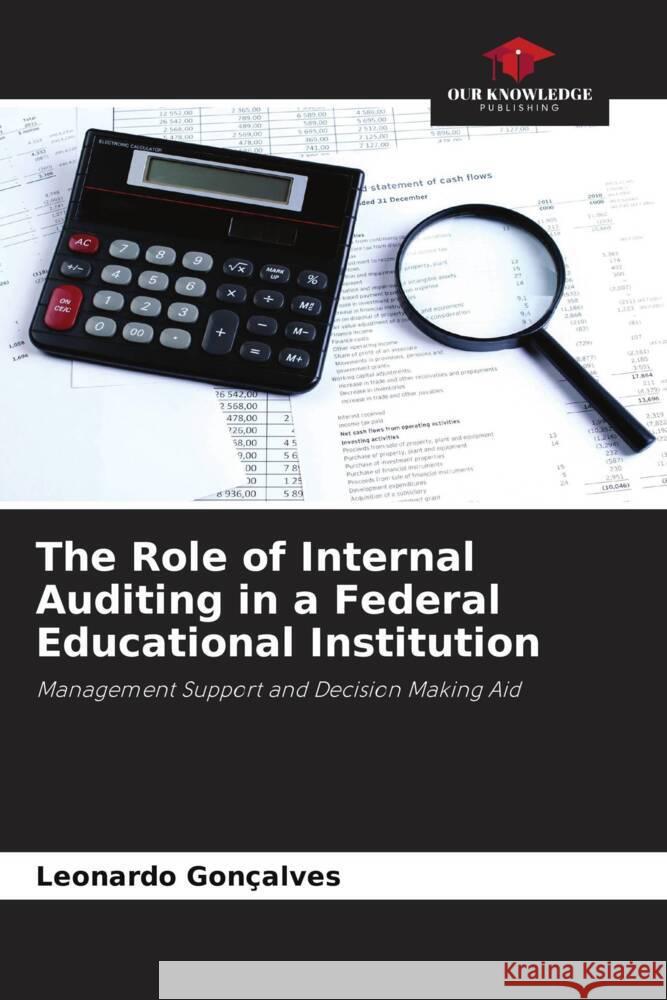 The Role of Internal Auditing in a Federal Educational Institution Gonçalves, Leonardo 9786205061756 Our Knowledge Publishing