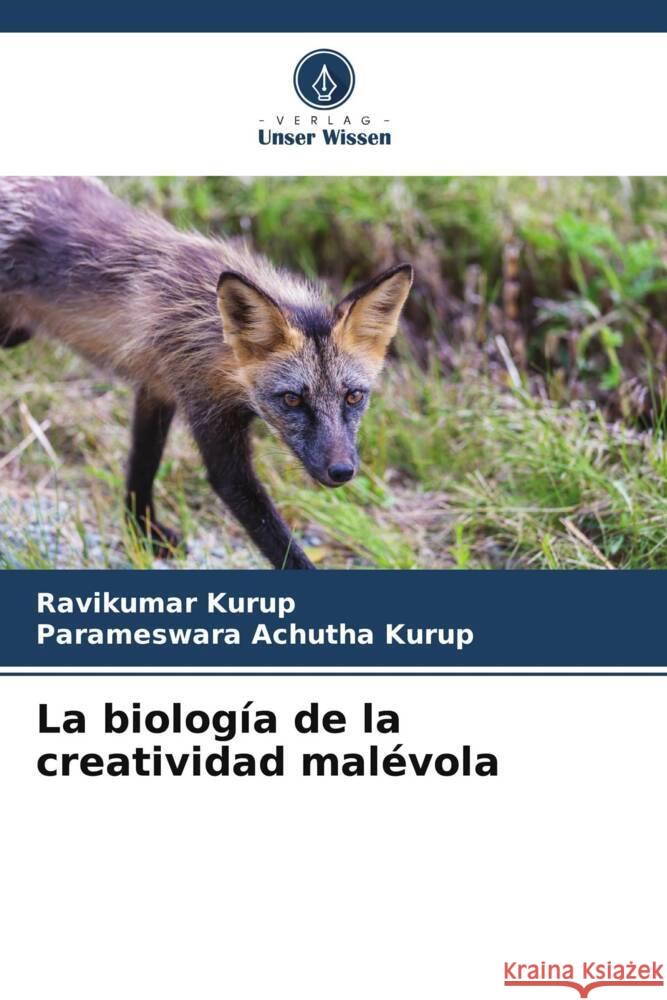 La biología de la creatividad malévola Kurup, Ravikumar, Achutha Kurup, Parameswara 9786205061893 Verlag Unser Wissen
