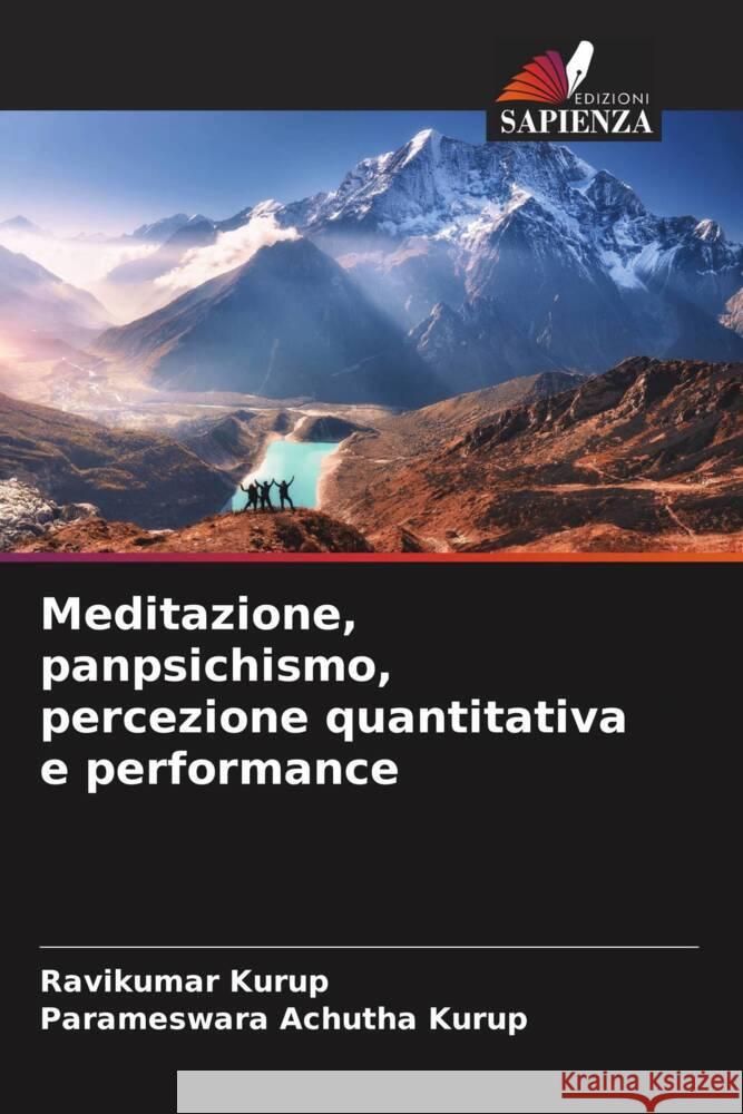 Meditazione, panpsichismo, percezione quantitativa e performance Kurup, Ravikumar, Achutha Kurup, Parameswara 9786205062043 Edizioni Sapienza