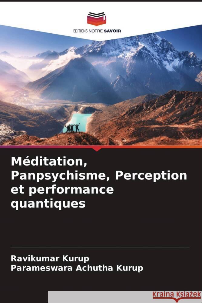 Méditation, Panpsychisme, Perception et performance quantiques Kurup, Ravikumar, Achutha Kurup, Parameswara 9786205062050 Editions Notre Savoir