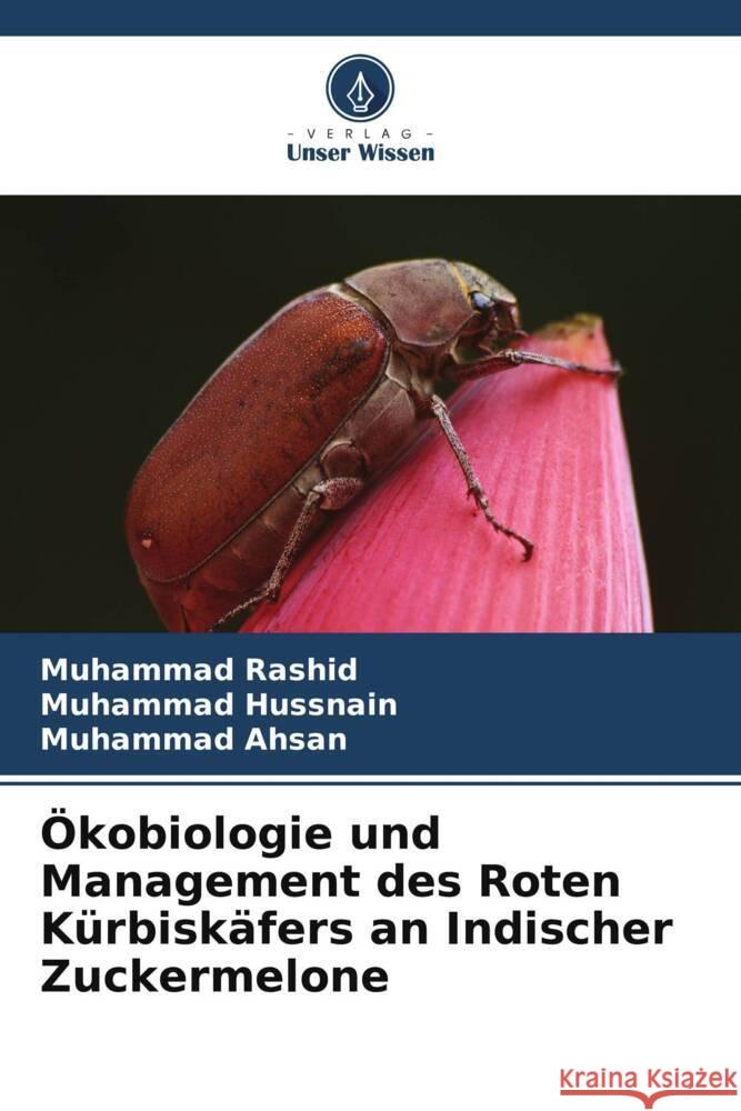 Ökobiologie und Management des Roten Kürbiskäfers an Indischer Zuckermelone Rashid, Muhammad, Hussnain, Muhammad, Ahsan, Muhammad 9786205062197