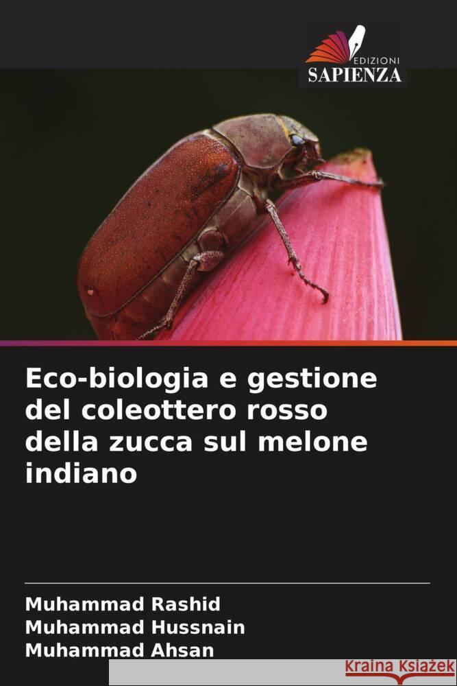 Eco-biologia e gestione del coleottero rosso della zucca sul melone indiano Rashid, Muhammad, Hussnain, Muhammad, Ahsan, Muhammad 9786205062227