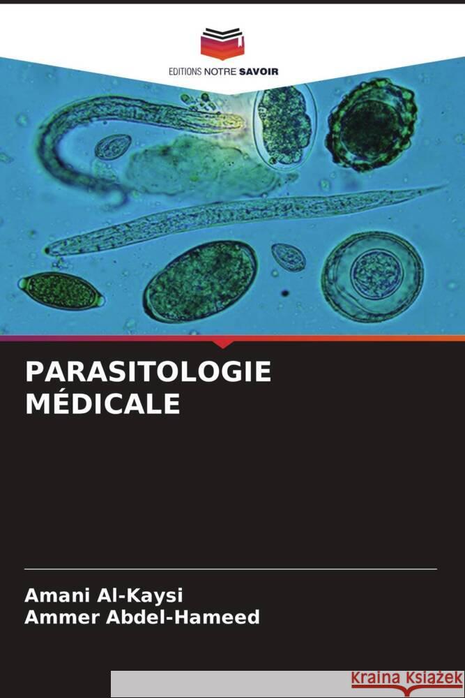 PARASITOLOGIE MÉDICALE Al-Kaysi, Amani, Abdel-Hameed, Ammer 9786205062517