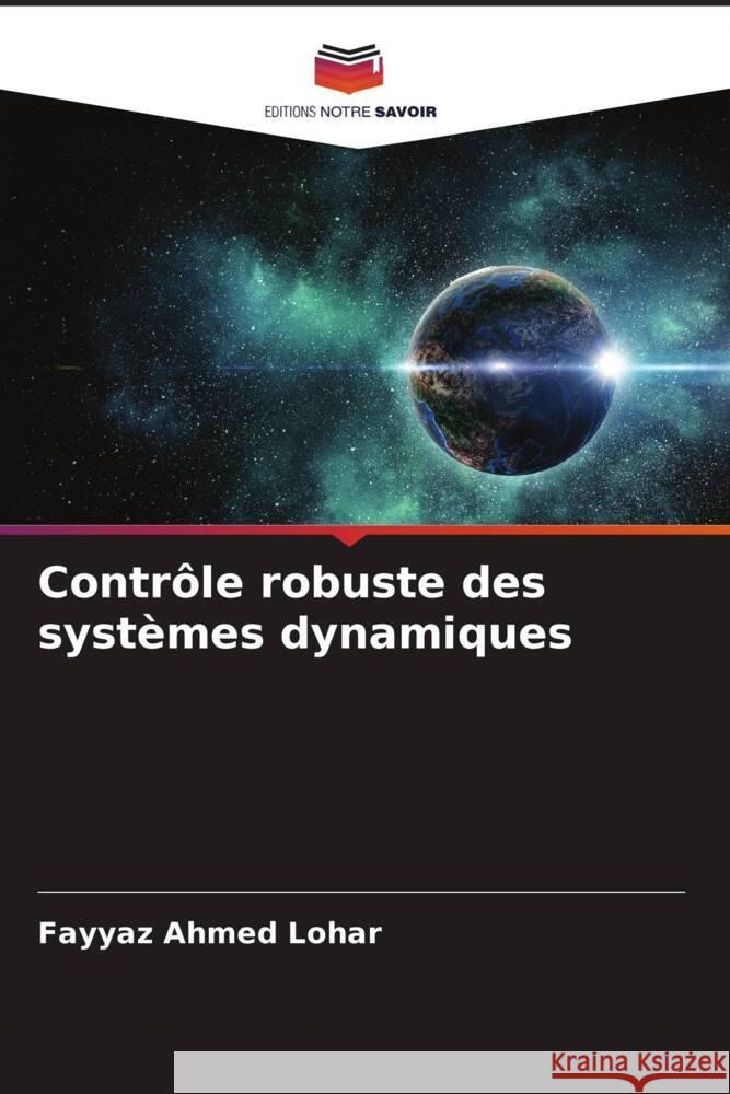 Contrôle robuste des systèmes dynamiques Lohar, Fayyaz Ahmed 9786205062555 Editions Notre Savoir