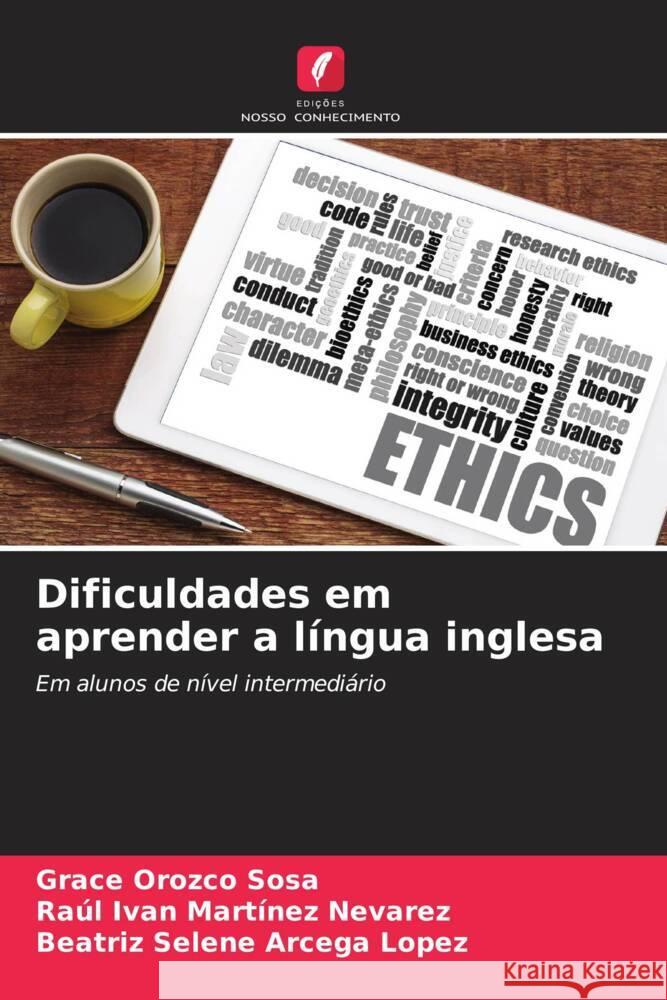 Dificuldades em aprender a língua inglesa Orozco Sosa, Grace, Martínez Nevarez, Raúl Iván, Arcega López, Beatríz Selene 9786205062722 Edições Nosso Conhecimento