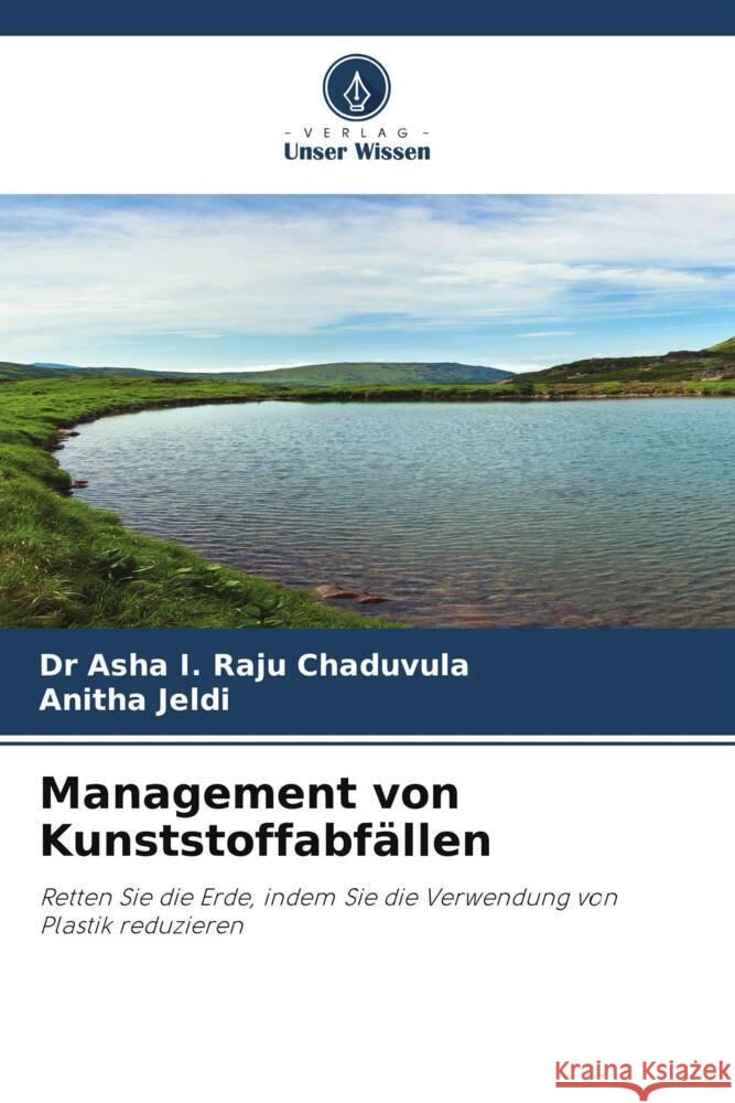 Management von Kunststoffabfällen Chaduvula, Dr Asha I. Raju, Jeldi, Anitha 9786205062791