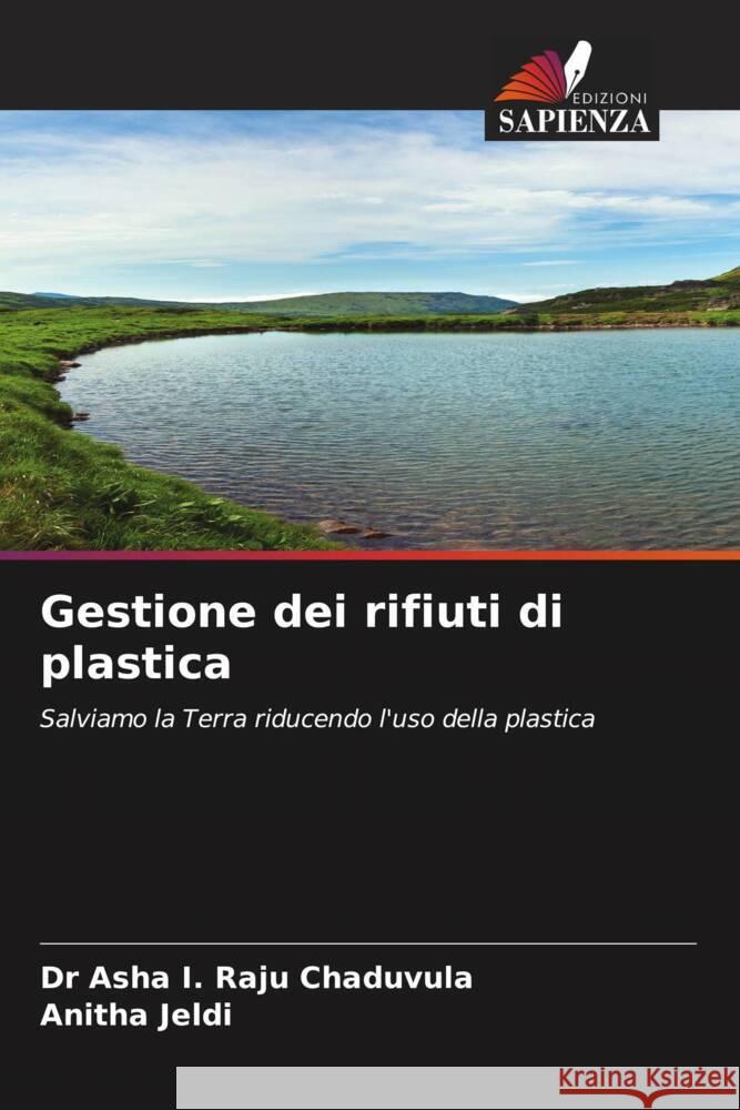 Gestione dei rifiuti di plastica Chaduvula, Dr Asha I. Raju, Jeldi, Anitha 9786205062920