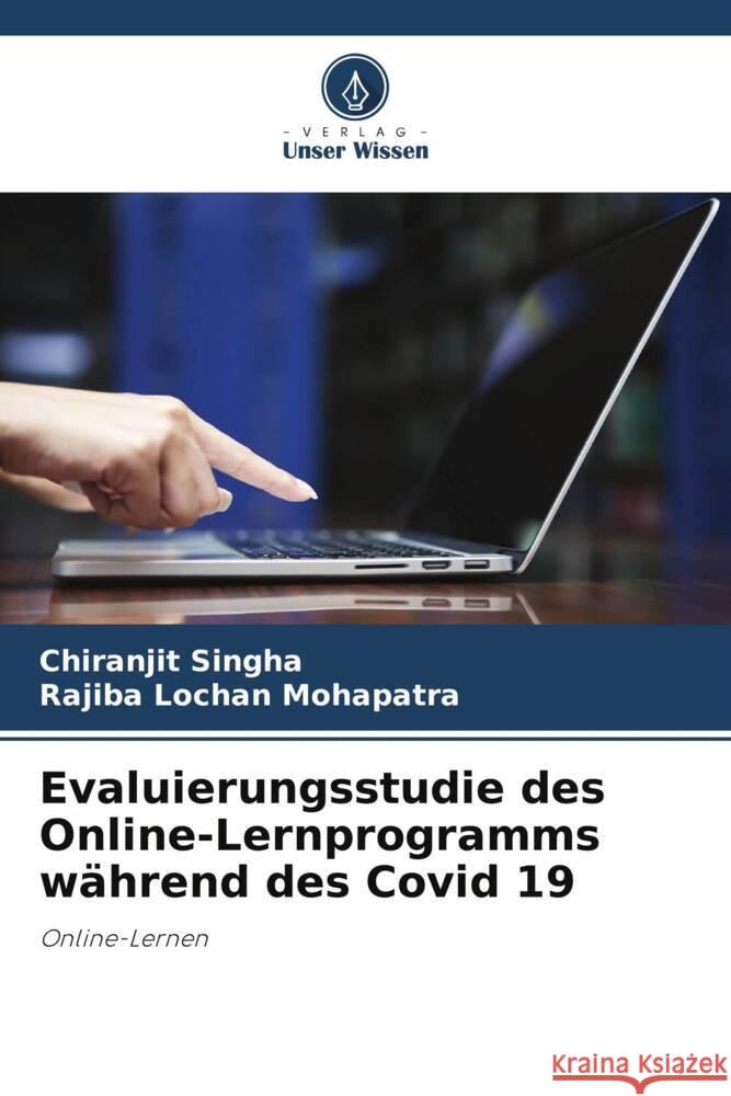 Evaluierungsstudie des Online-Lernprogramms während des Covid 19 Singha, Chiranjit, Mohapatra, Rajiba Lochan 9786205063026