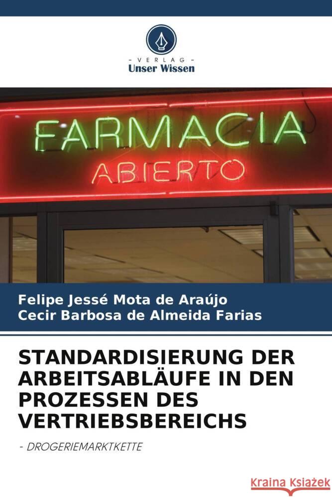 STANDARDISIERUNG DER ARBEITSABLÄUFE IN DEN PROZESSEN DES VERTRIEBSBEREICHS Mota de Araújo, Felipe Jessé, de Almeida Farias, Cecir Barbosa 9786205063033