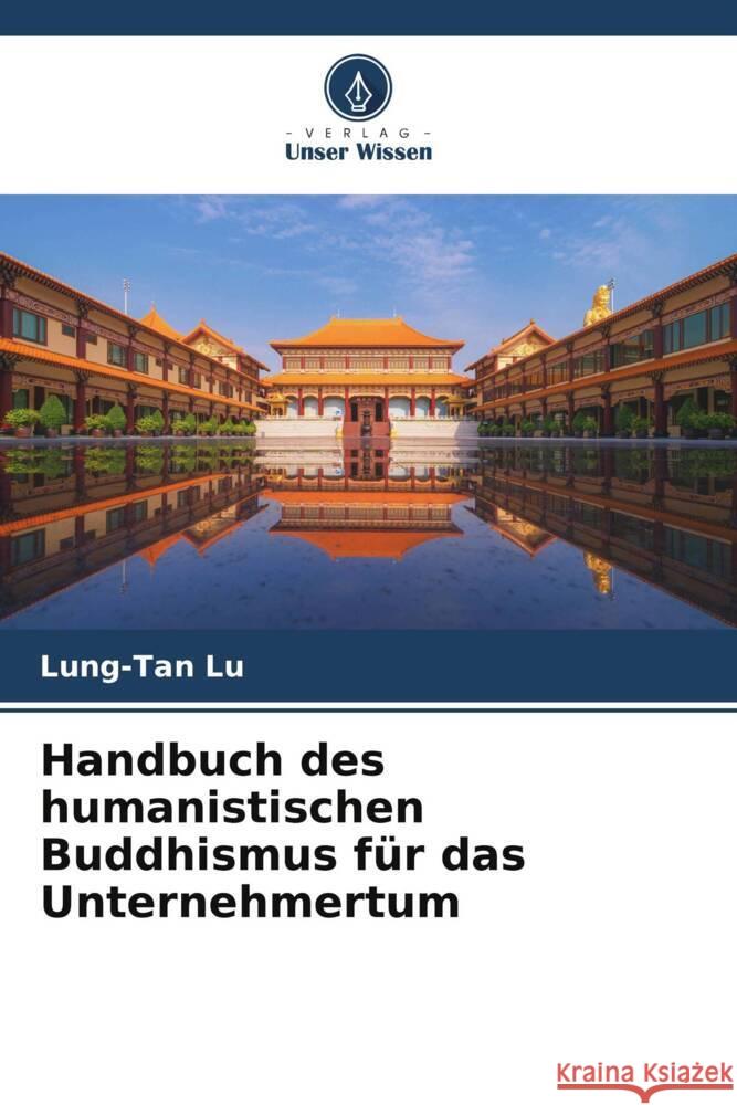 Handbuch des humanistischen Buddhismus für das Unternehmertum Lu, Lung-Tan 9786205064023