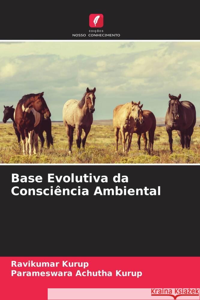 Base Evolutiva da Consciência Ambiental Kurup, Ravikumar, Achutha Kurup, Parameswara 9786205064122 Edições Nosso Conhecimento