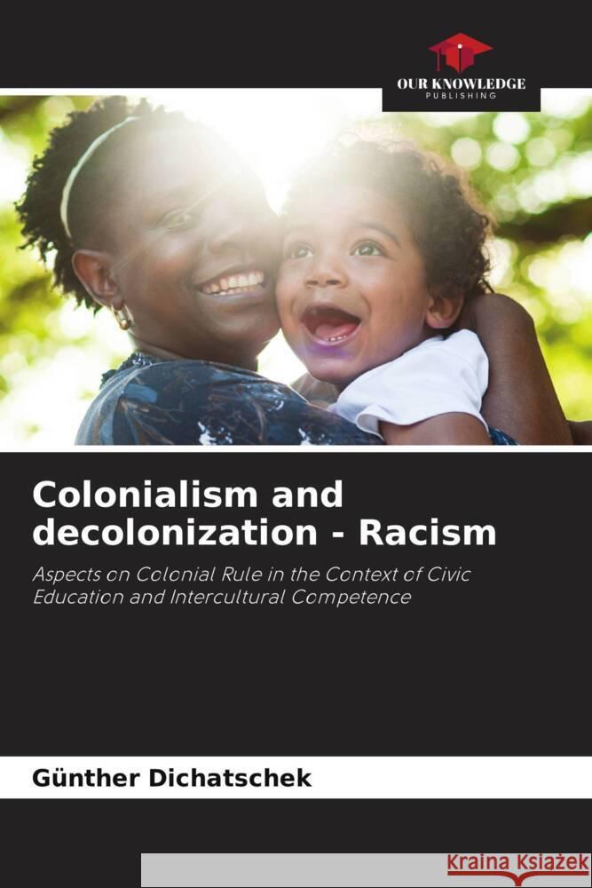 Colonialism and decolonization - Racism Dichatschek, Günther 9786205064283 Our Knowledge Publishing