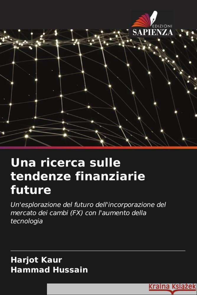 Una ricerca sulle tendenze finanziarie future Kaur, Harjot, Hussain, Hammad 9786205065211 Edizioni Sapienza