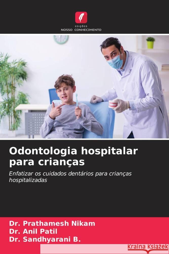 Odontologia hospitalar para crianças Nikam, Dr. Prathamesh, Patil, Dr. Anil, B., Dr. Sandhyarani 9786205065310