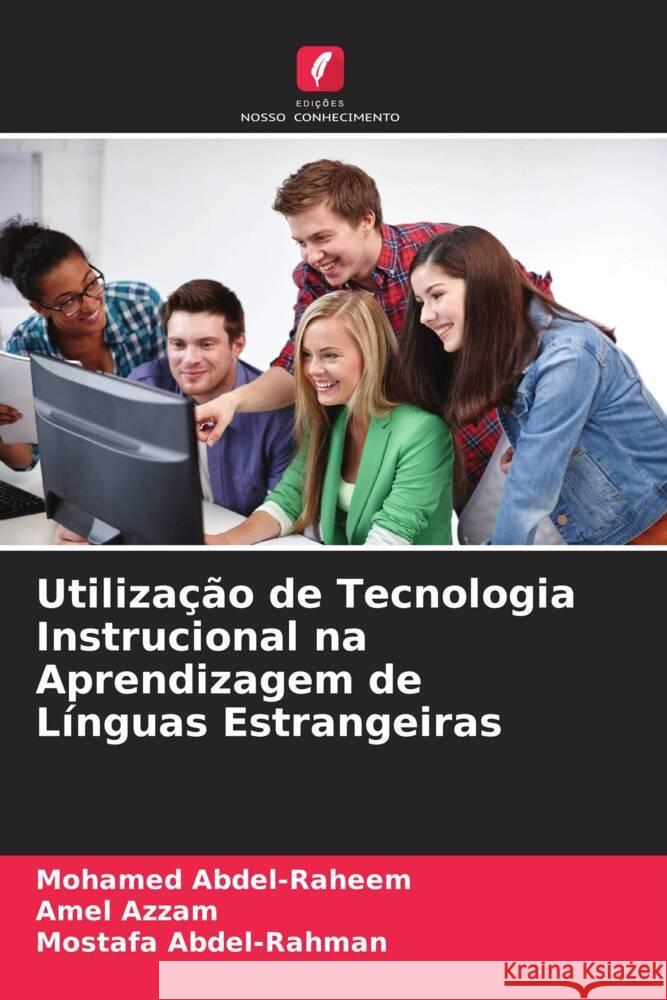 Utilização de Tecnologia Instrucional na Aprendizagem de Línguas Estrangeiras Abdel-Raheem, Mohamed, Azzam, Amel, Abdel-Rahman, Mostafa 9786205066096 Edições Nosso Conhecimento