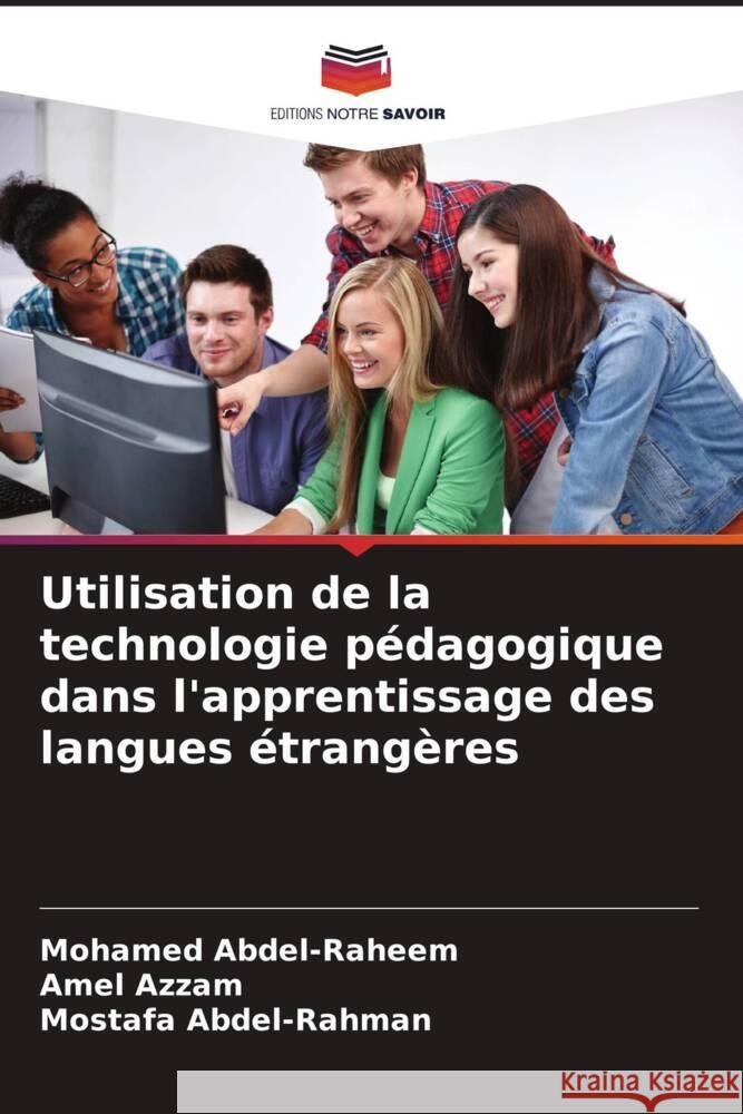 Utilisation de la technologie pédagogique dans l'apprentissage des langues étrangères Abdel-Raheem, Mohamed, Azzam, Amel, Abdel-Rahman, Mostafa 9786205066119 Editions Notre Savoir