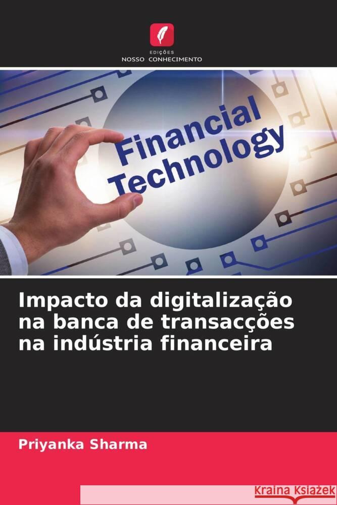 Impacto da digitalização na banca de transacções na indústria financeira Sharma, Priyanka 9786205066256