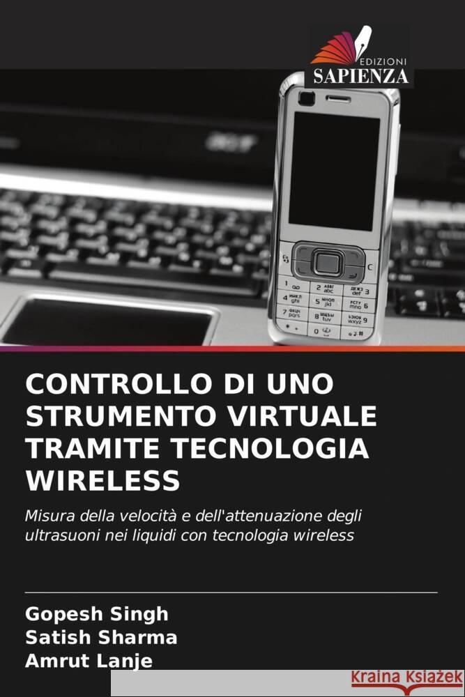 CONTROLLO DI UNO STRUMENTO VIRTUALE TRAMITE TECNOLOGIA WIRELESS Singh, Gopesh, Sharma, Satish, Lanje, Amrut 9786205066737 Edizioni Sapienza