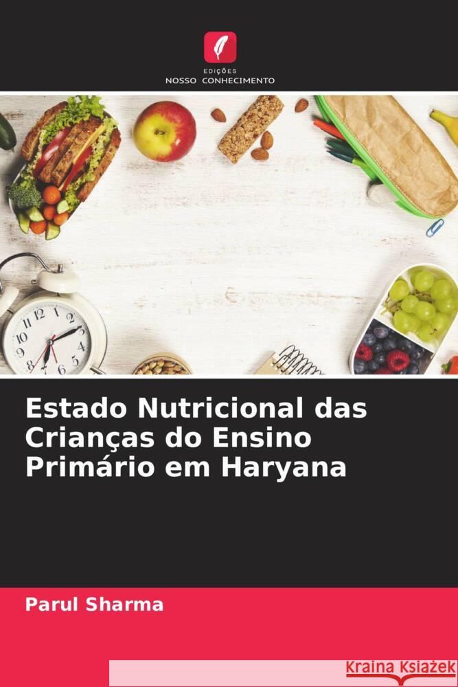 Estado Nutricional das Crianças do Ensino Primário em Haryana Sharma, Parul 9786205066935