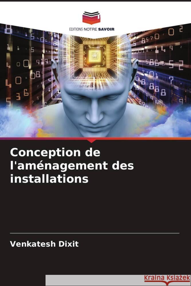 Conception de l'aménagement des installations Dixit, Venkatesh 9786205066997