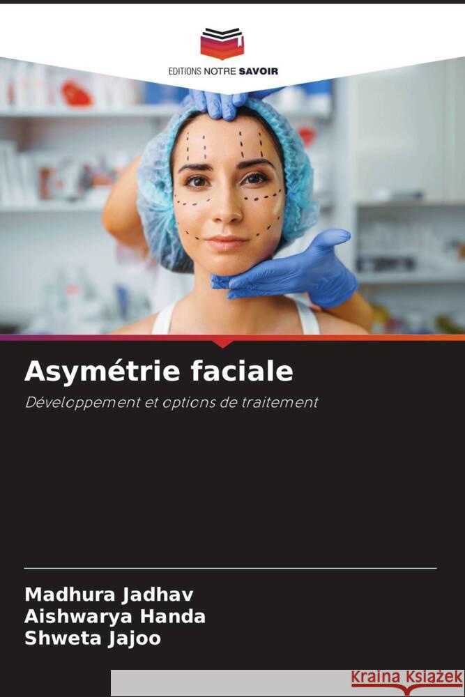 Asymétrie faciale Jadhav, Madhura, HANDA, AISHWARYA, Jajoo, Shweta 9786205067161 Editions Notre Savoir