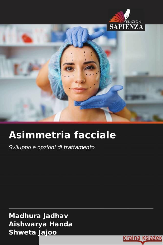 Asimmetria facciale Jadhav, Madhura, HANDA, AISHWARYA, Jajoo, Shweta 9786205067178 Edizioni Sapienza