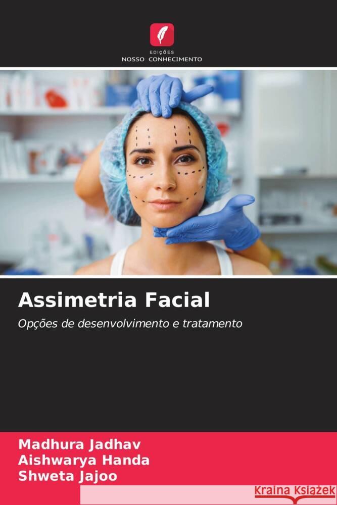 Assimetria Facial Jadhav, Madhura, HANDA, AISHWARYA, Jajoo, Shweta 9786205067185 Edições Nosso Conhecimento