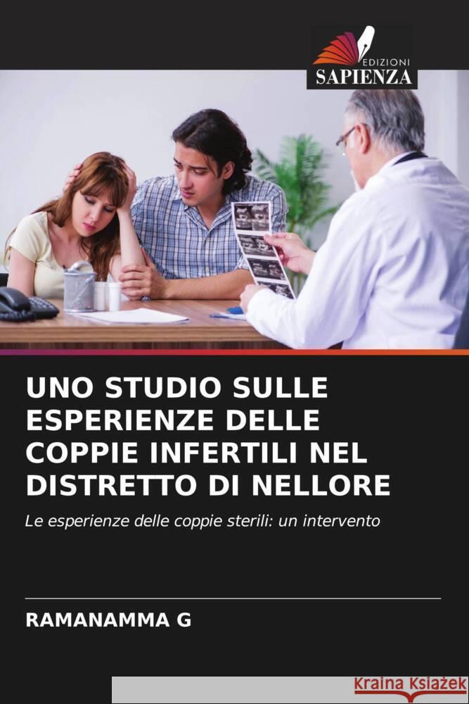UNO STUDIO SULLE ESPERIENZE DELLE COPPIE INFERTILI NEL DISTRETTO DI NELLORE G, RAMANAMMA 9786205067284 Edizioni Sapienza