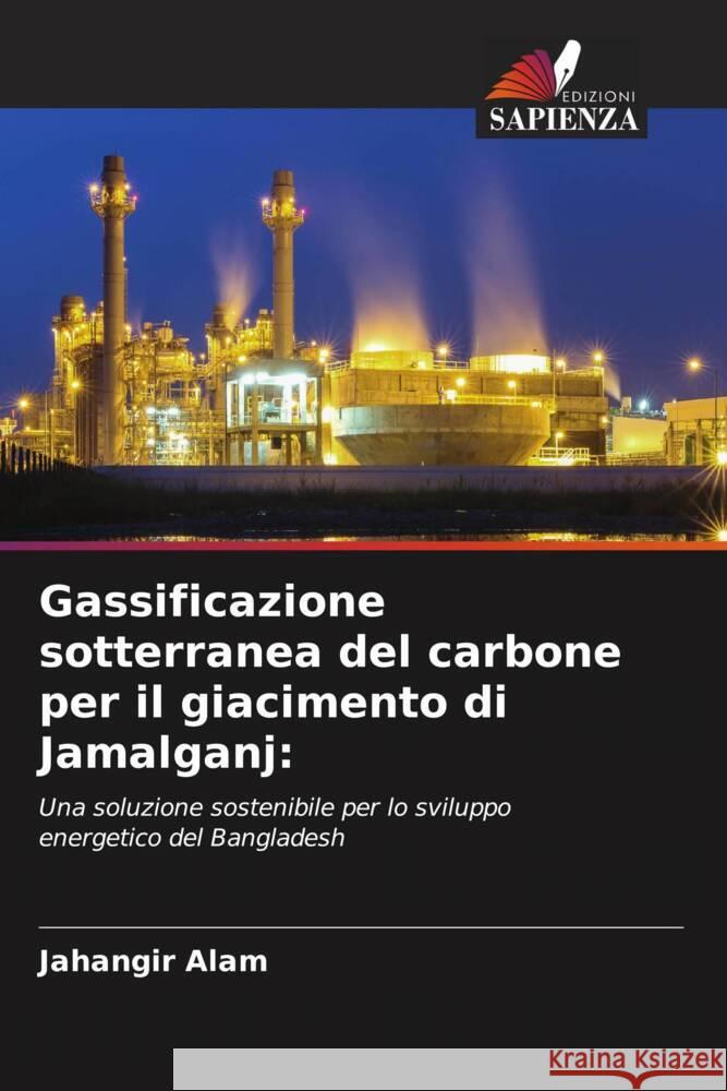 Gassificazione sotterranea del carbone per il giacimento di Jamalganj: Alam, Jahangir 9786205067338