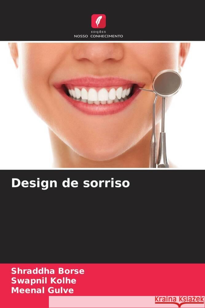 Design de sorriso Borse, Shraddha, Kolhe, Swapnil, Gulve, Meenal 9786205068328 Edições Nosso Conhecimento